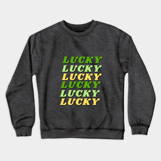 Lucky, Lucky, Lucky Crewneck Sweatshirt by Rebecca Abraxas - Brilliant Possibili Tees